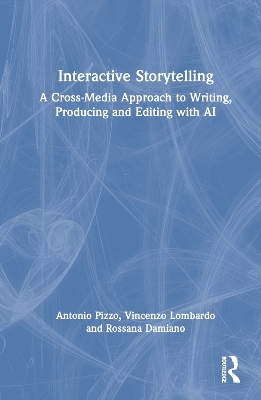 Interactive Storytelling - Antonio Pizzo, Vincenzo Lombardo, Rossana Damiano
