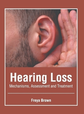 Hearing Loss: Mechanisms, Assessment and Treatment - 