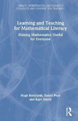 Learning and Teaching for Mathematical Literacy - Hugh Burkhardt, Daniel Pead, Kaye Stacey