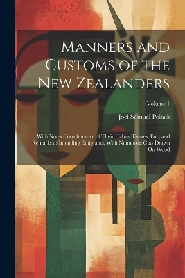 Manners and Customs of the New Zealanders - Joel Samuel Polack