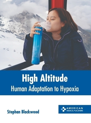 High Altitude: Human Adaptation to Hypoxia - 