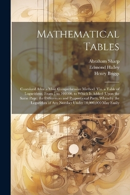 Mathematical Tables - John Wallis, Edmond Halley, Henry Sherwin