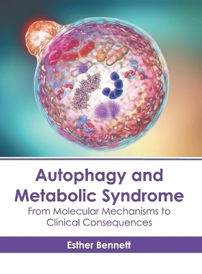 Autophagy and Metabolic Syndrome: From Molecular Mechanisms to Clinical Consequences - 