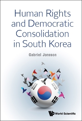 Human Rights And Democratic Consolidation In South Korea - Gabriel Jonsson