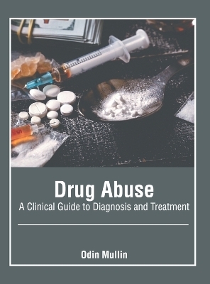 Drug Abuse: A Clinical Guide to Diagnosis and Treatment - 