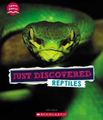 Just Discovered Reptiles (Learn About: Animals) - Jay Leslie