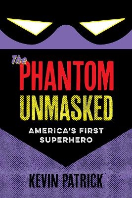 The Phantom Unmasked - Kevin Patrick