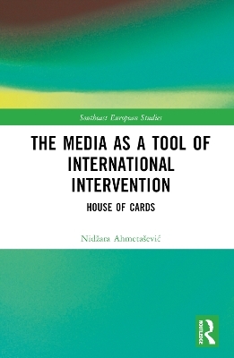 The Media as a Tool of International Intervention - Nidžara Ahmetašević