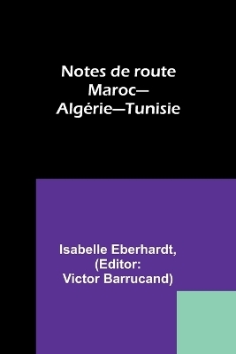 Notes de route - Isabelle Eberhardt