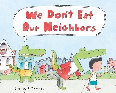We Don't Eat Our Neighbors - Daniel J Mahoney