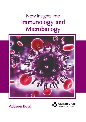 New Insights Into Immunology and Microbiology - 