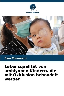 Lebensqualität von amblyopen Kindern, die mit Okklusion behandelt werden - Rym Maamouri