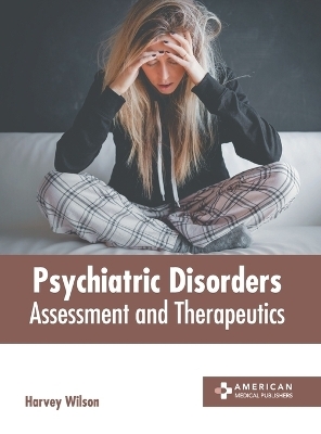 Psychiatric Disorders: Assessment and Therapeutics - 