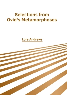 Selections from Ovid's Metamorphoses - 