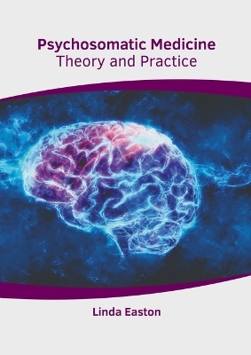 Psychosomatic Medicine: Theory and Practice - 