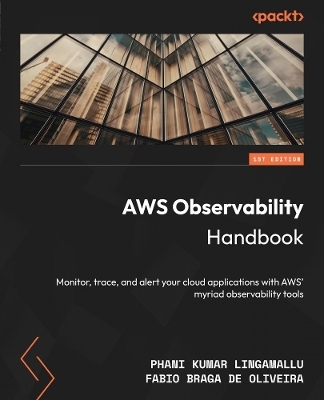 AWS Observability Handbook - Phani Kumar Lingamallu, Fabio Braga de Oliveira