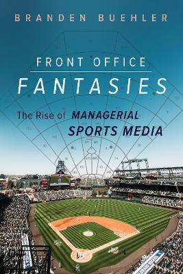 Front Office Fantasies - Branden Buehler