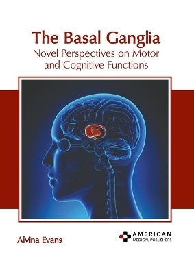 The Basal Ganglia: Novel Perspectives on Motor and Cognitive Functions - 