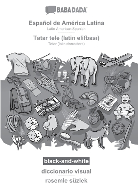 BABADADA black-and-white, EspaÃ±ol de AmÃ©rica Latina - Tatar (latin characters) (in latin script), diccionario visual - visual dictionary (in latin script) -  Babadada GmbH