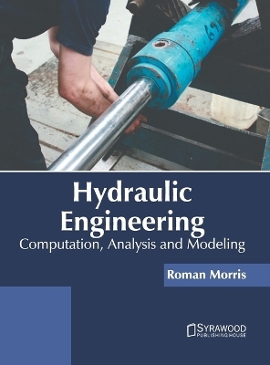 Hydraulic Engineering: Computation, Analysis and Modeling - 