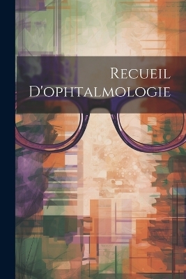 Recueil D'ophtalmologie -  Anonymous