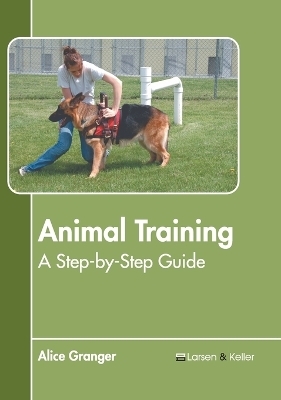 Animal Training: A Step-By-Step Guide - 