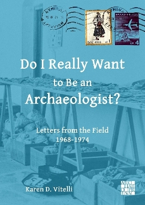 Do I Really Want to Be an Archaeologist? - Karen D. Vitelli