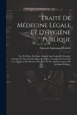 Traité De Médecine Légale Et D'hygiène Publique - François Emmanuel Fodéré