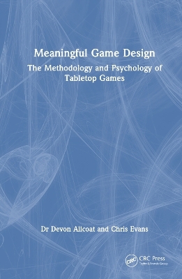 Meaningful Game Design - Devon Allcoat, Chris Evans