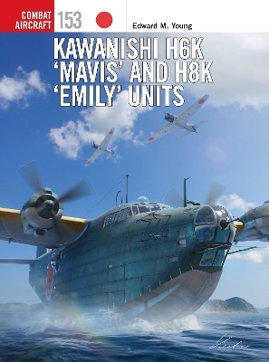 Kawanishi H6K ‘Mavis’ and H8K ‘Emily’ Units - Edward M. Young