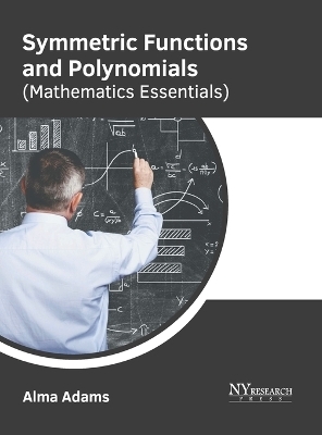 Symmetric Functions and Polynomials (Mathematics Essentials) - 