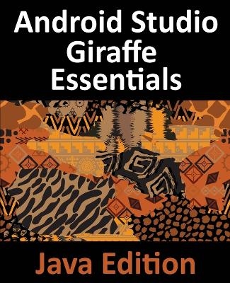 Android Studio Giraffe Essentials - Java Edition - Neil Smyth