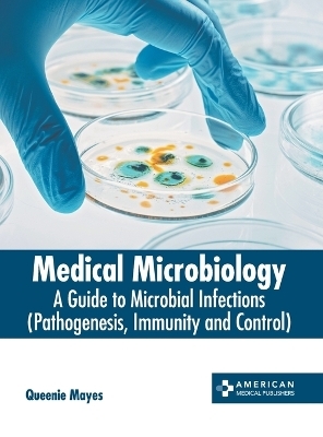 Medical Microbiology: A Guide to Microbial Infections (Pathogenesis, Immunity and Control) - 