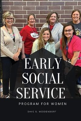 Early Social Service Program for Women - Dave S Middendorf