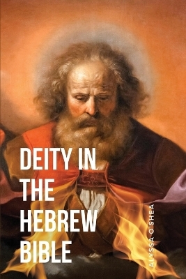 Deity in the Hebrew Bible - Alyssa O'Shea