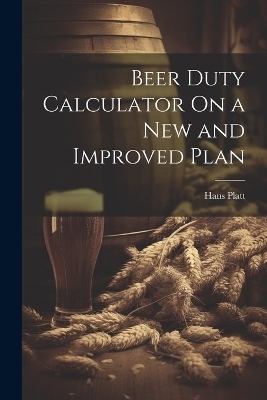 Beer Duty Calculator On a New and Improved Plan - Hans Platt