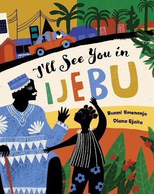 I'll See You in Ijebu - Bunmi Emenanjo