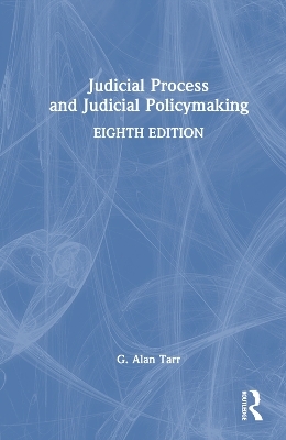 Judicial Process and Judicial Policymaking - G. Alan Tarr