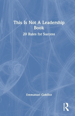 This Is Not A Leadership Book - Emmanuel Gobillot