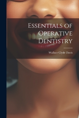 Essentials of Operative Dentistry - 
