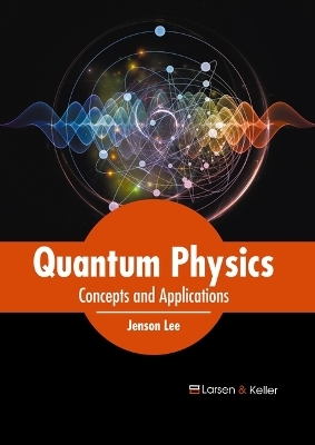 Quantum Physics: Concepts and Applications - 
