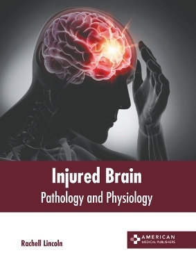 Injured Brain: Pathology and Physiology - 