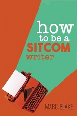 How To Be A Sitcom Writer - Blake, Marc