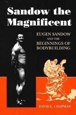 Sandow the Magnificent - David L. Chapman