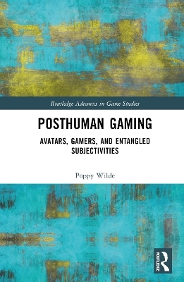 Posthuman Gaming - Poppy Wilde