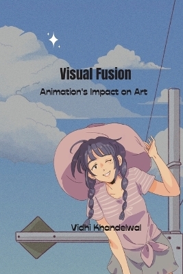 Visual Fusion Animation's Impact on Art - Vidhi Khandelwal
