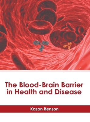 The Blood-Brain Barrier in Health and Disease - 