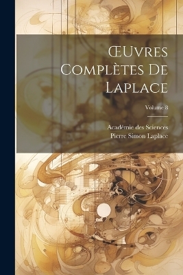 OEuvres Complètes De Laplace; Volume 8 - Académie des Sciences, Pierre Simon Laplace