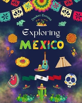 Exploring Mexico - Cultural Coloring Book - Creative Designs of Mexican Symbols - Zenart Editions