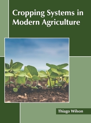 Cropping Systems in Modern Agriculture - 